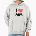 I Love Papa Hoodie - Casual Everyday Wear for Adults - T-Shirt, Sweatshirt, Hoodie