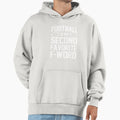 Football Is My Second Favorite F Word Hoodie - Minimalist Print Men Women - T-Shirt, Sweatshirt, Hoodie