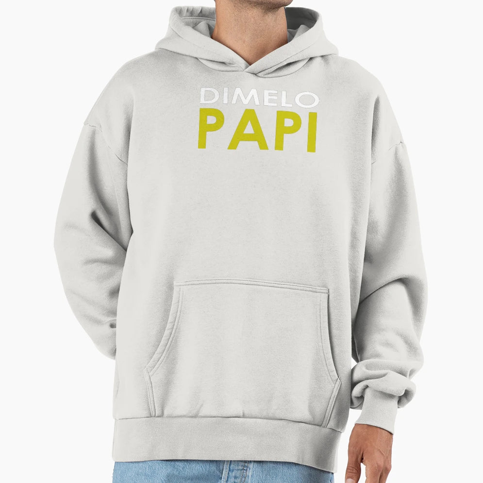 Dimelo Papi Hoodie - Graphic Print Unisex - T-Shirt, Sweatshirt, Hoodie