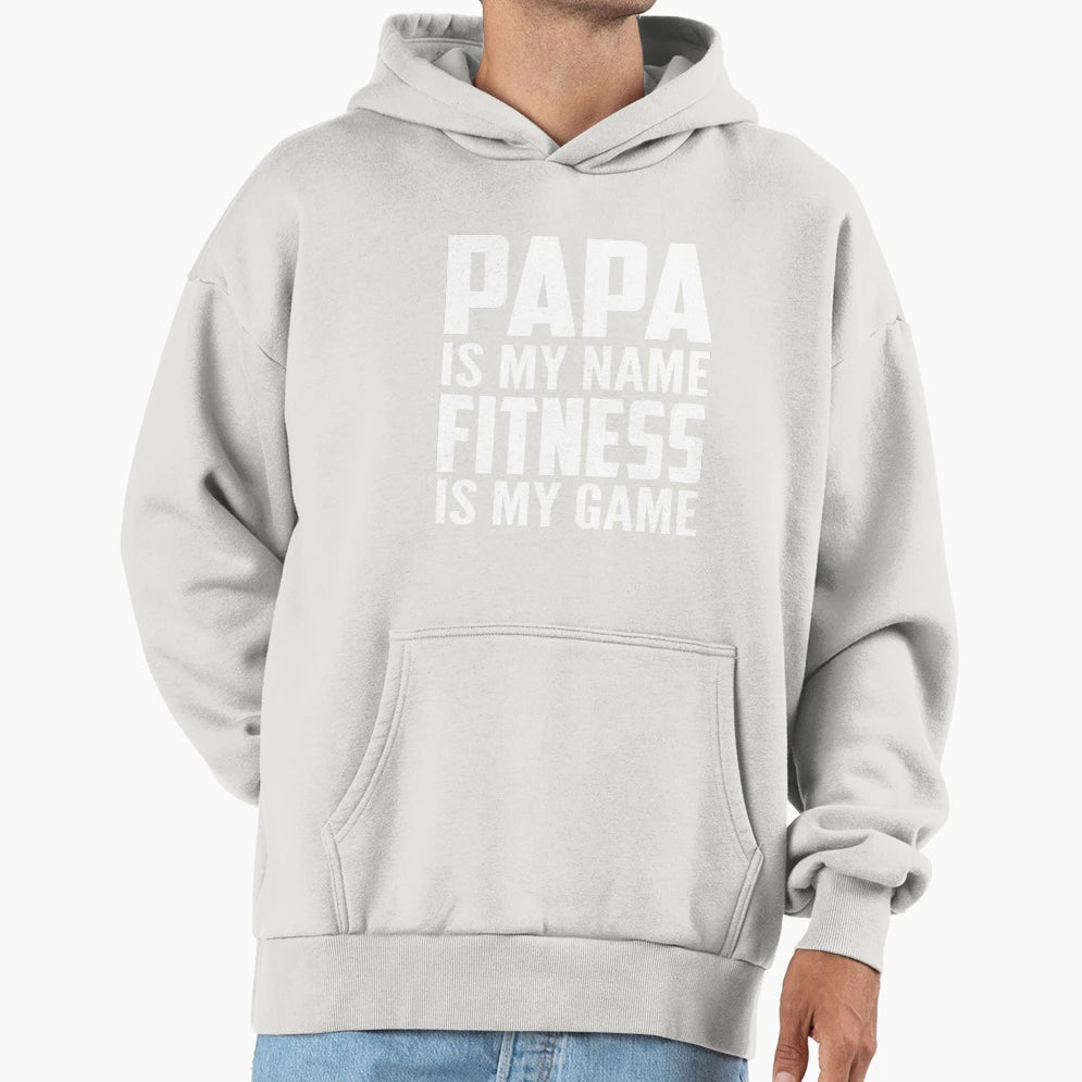 Papa Is My Name Fitness Is My Game Hoodie - Aesthetic Graphic for Adults - T-Shirt, Sweatshirt, Hoodie