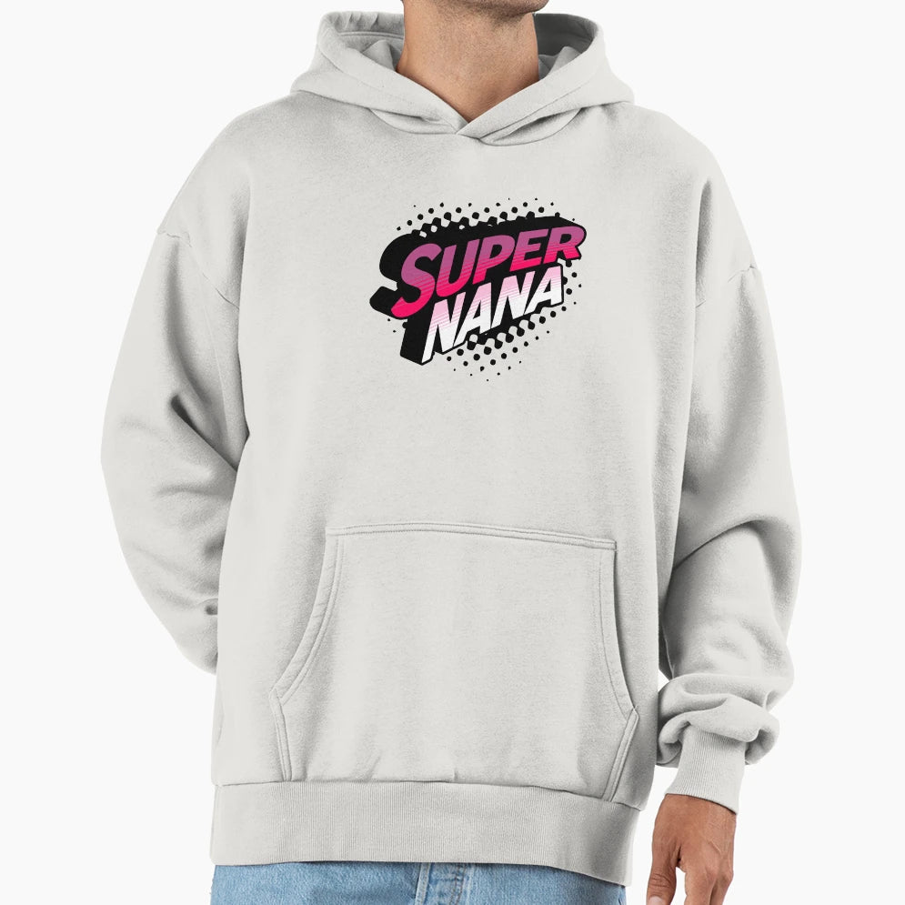 Super Nana Best Nana Ever Grandma Hoodie - Custom Art Print Men Women - T-Shirt, Sweatshirt, Hoodie