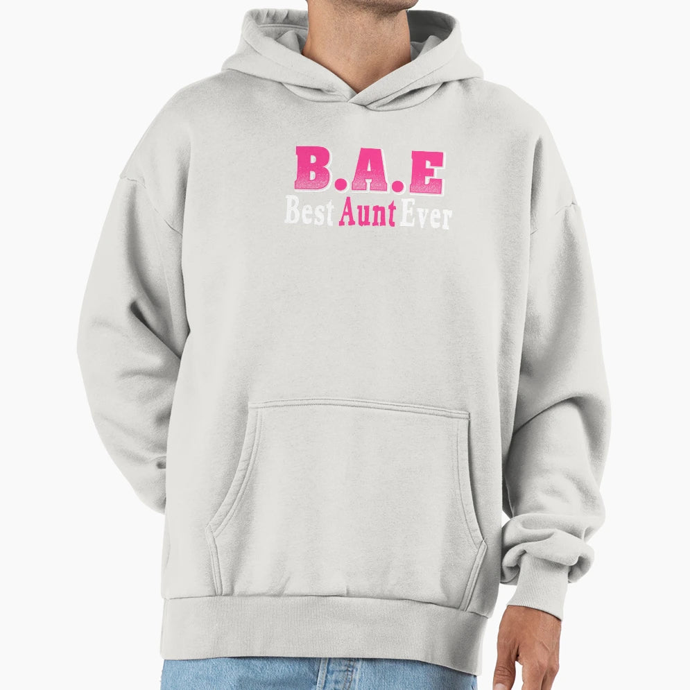 Bae Best Aunt Ever Hoodie - Streetwear Style for Adults - T-Shirt, Sweatshirt, Hoodie