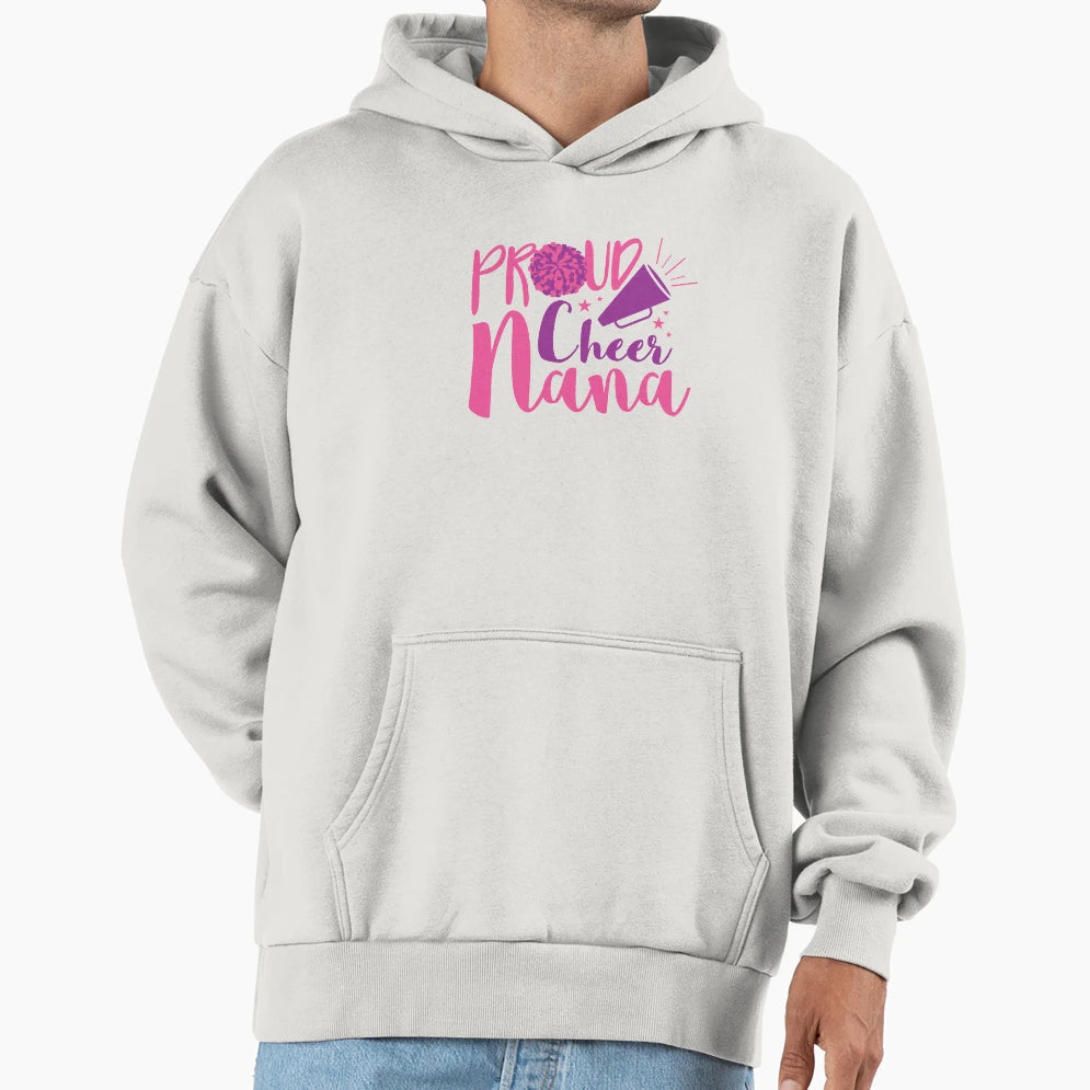 Proud Cheer Nana Cheerleading Hoodie - Casual Everyday Wear Men Women - T-Shirt, Sweatshirt, Hoodie