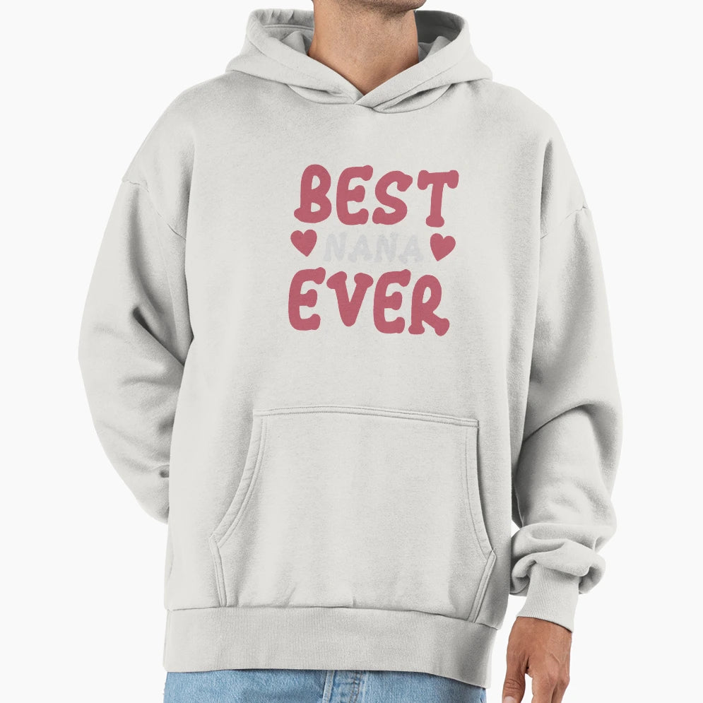 Best Nana Ever Hoodie - Novelty Apparel Men Women - T-Shirt, Sweatshirt, Hoodie