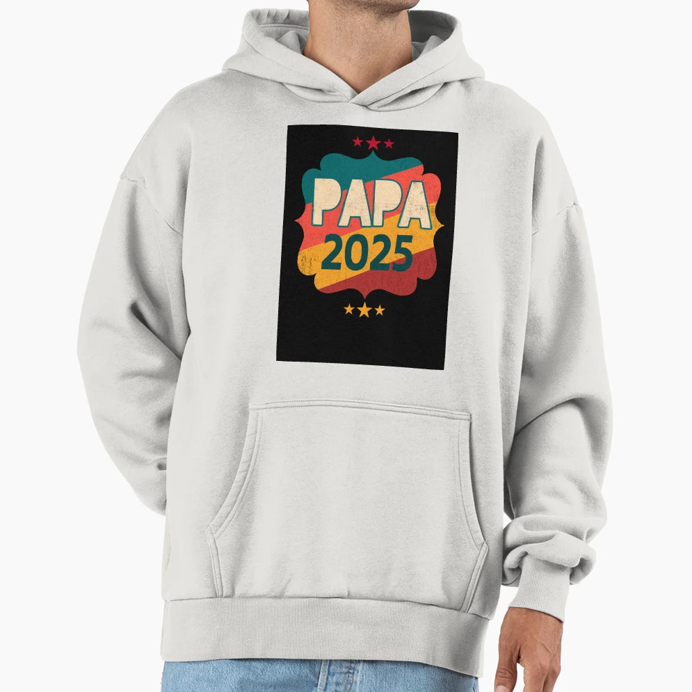 Papa 2025 Hoodie - Custom Art Print Men Women - T-Shirt, Sweatshirt, Hoodie