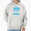 Im Dad Grandpa And Great Grandpa Hoodie - Novelty Apparel Unisex - T-Shirt, Sweatshirt, Hoodie