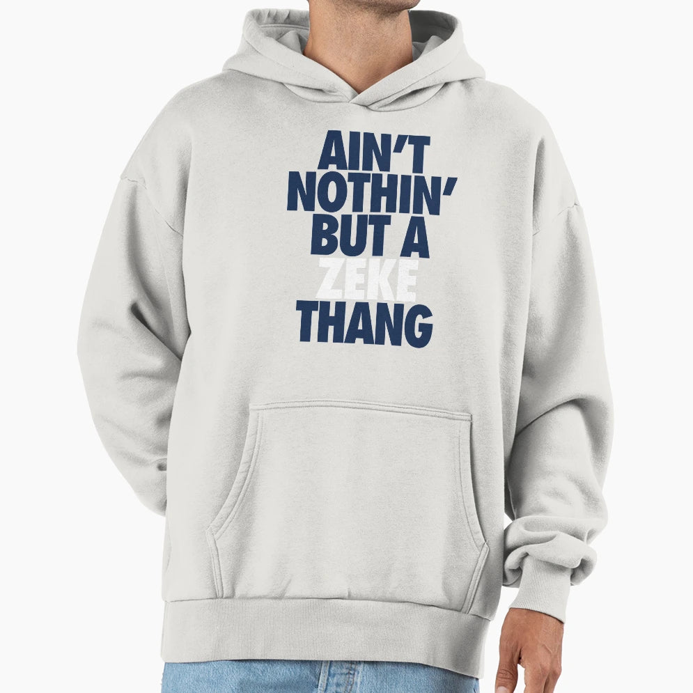 Aint Nothin But Zeke Thang Blue Hoodie - Fun Novelty Design for Adults - T-Shirt, Sweatshirt, Hoodie