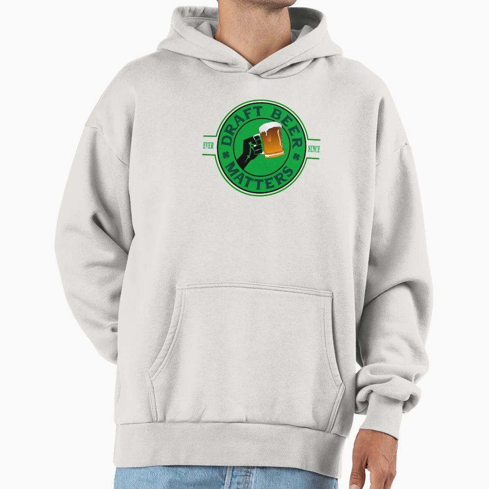 Draft Beer Matters Hoodie - Custom Art Print Men Women - T-Shirt, Sweatshirt, Hoodie