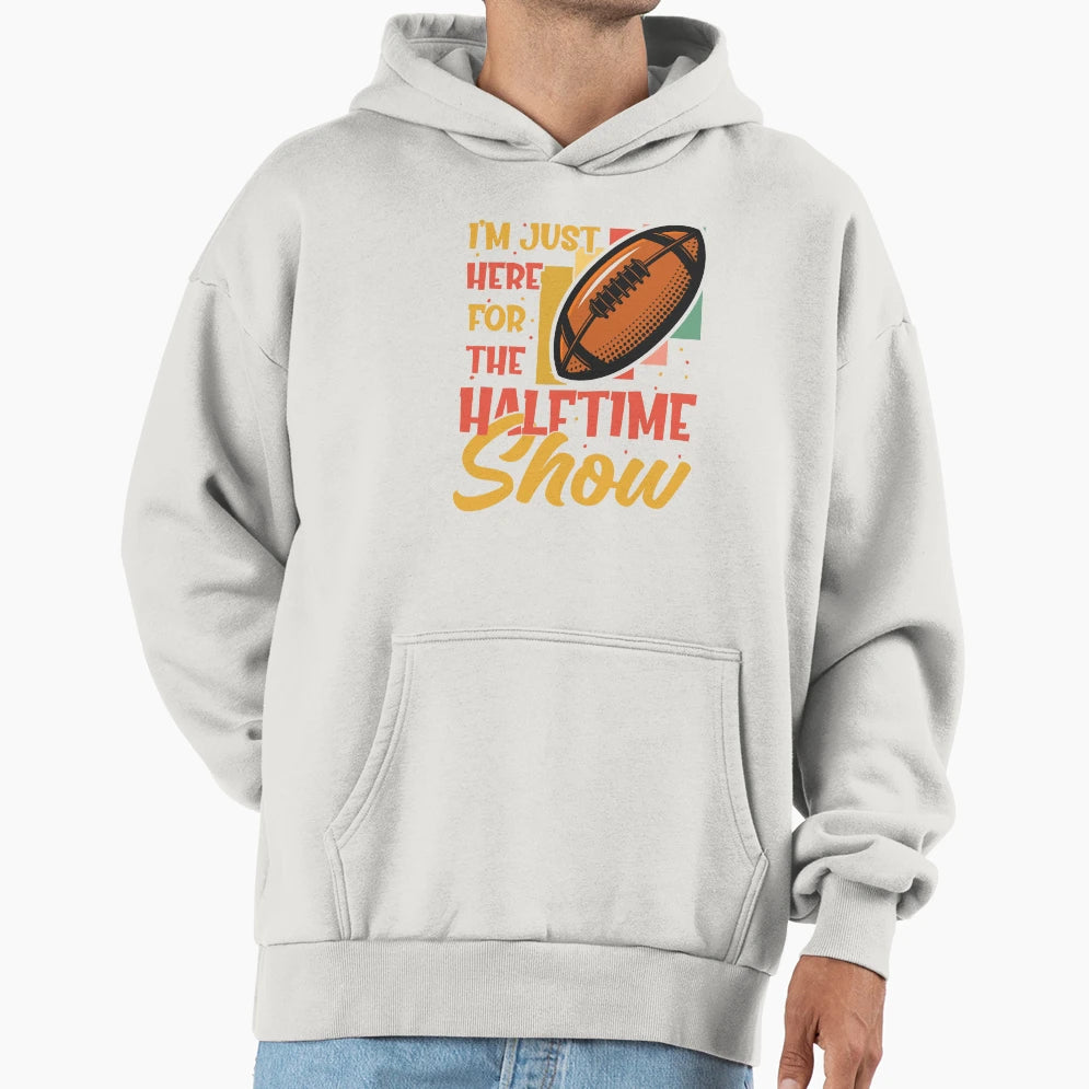 Im Just Here Halftime Show Funny Super T-Shirt - Unique Graphic Unisex - T-Shirt, Sweatshirt, Hoodie