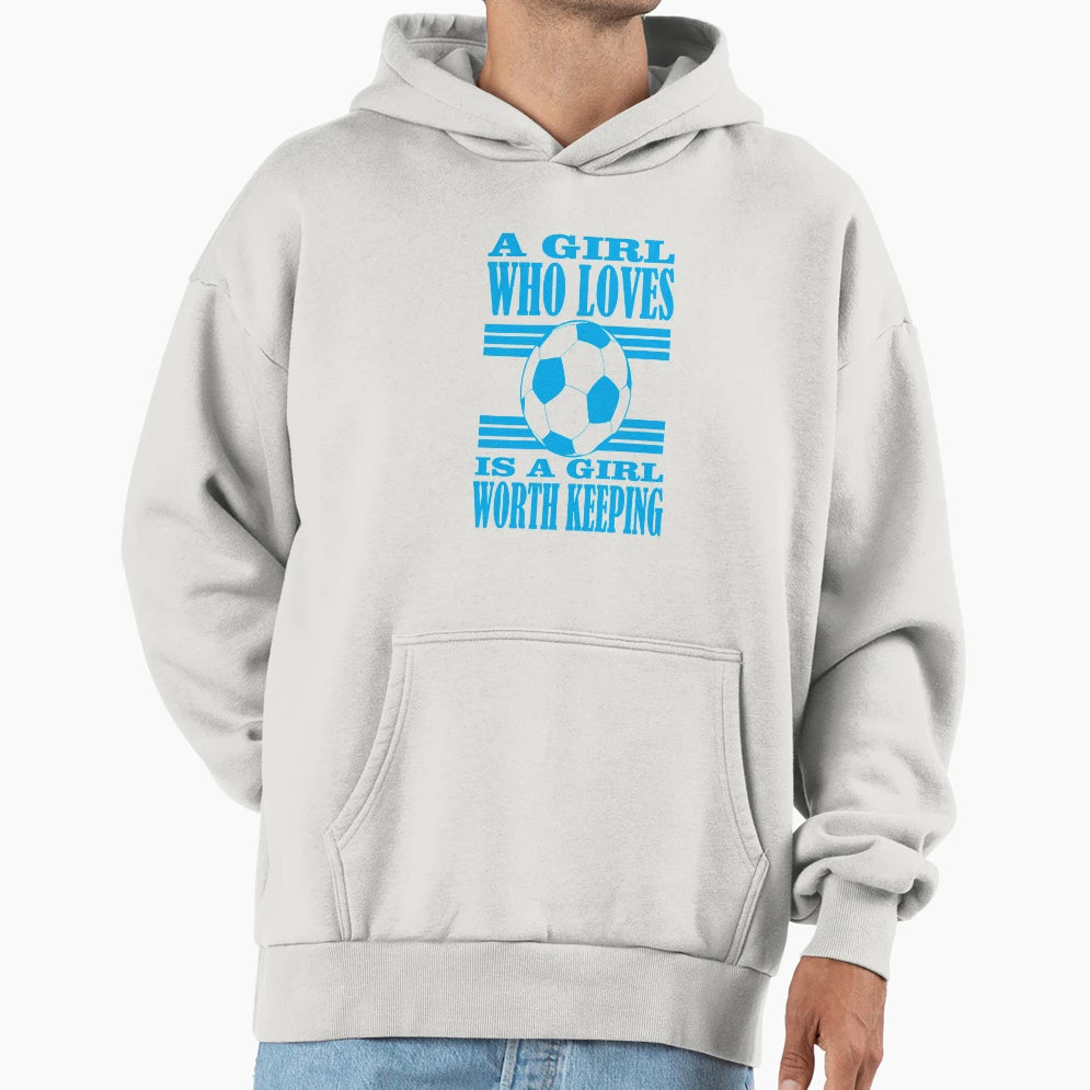 Who Loves Football Is Worth Keeping Hoodie - Graphic Print Unisex - T-Shirt, Sweatshirt, Hoodie