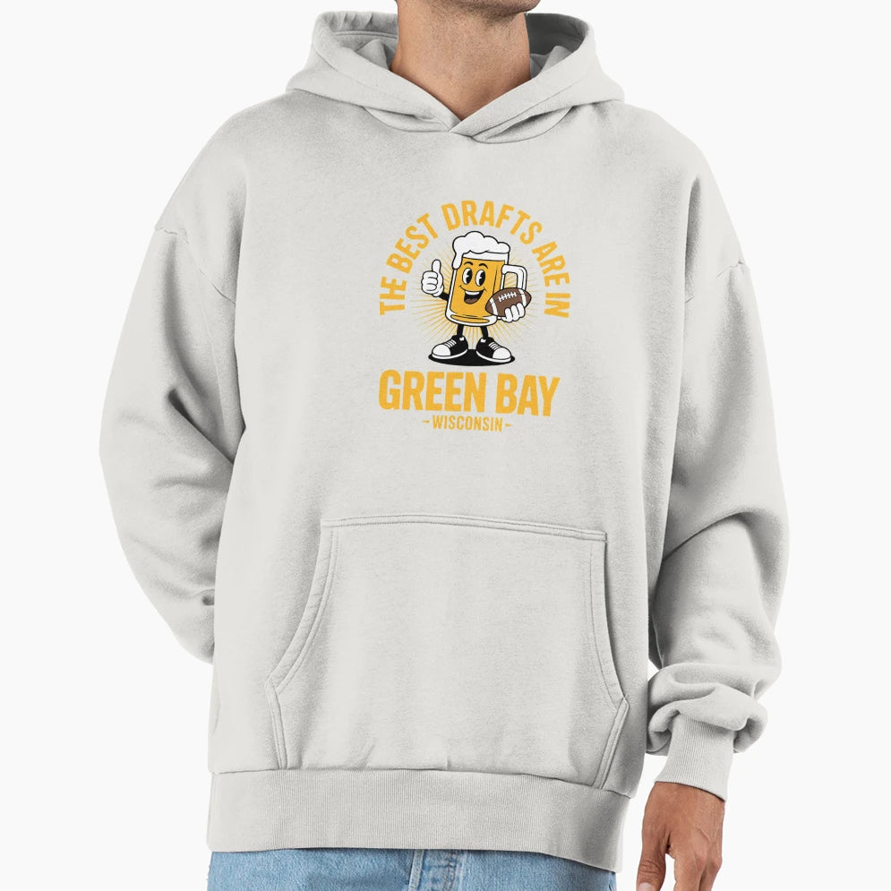 Best Drafts Are Green Bay Wisconsin Hoodie - Streetwear Style for Adults - T-Shirt, Sweatshirt, Hoodie