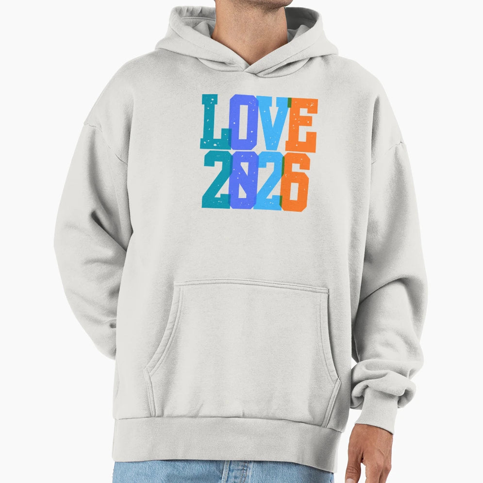Love 2026 Trendy Modern Typography Hoodie - Aesthetic Graphic Men Women - T-Shirt, Sweatshirt, Hoodie