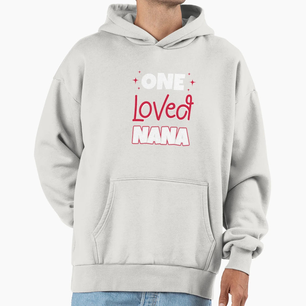 One Loved Nana Hoodie - Streetwear Style for Adults - T-Shirt, Sweatshirt, Hoodie