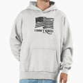 I Dont Kneel Hoodie - Fun Novelty Design Men Women - T-Shirt, Sweatshirt, Hoodie