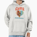 All I Need Is Love And Football Hoodie - Fun Novelty Design Men Women - T-Shirt, Sweatshirt, Hoodie