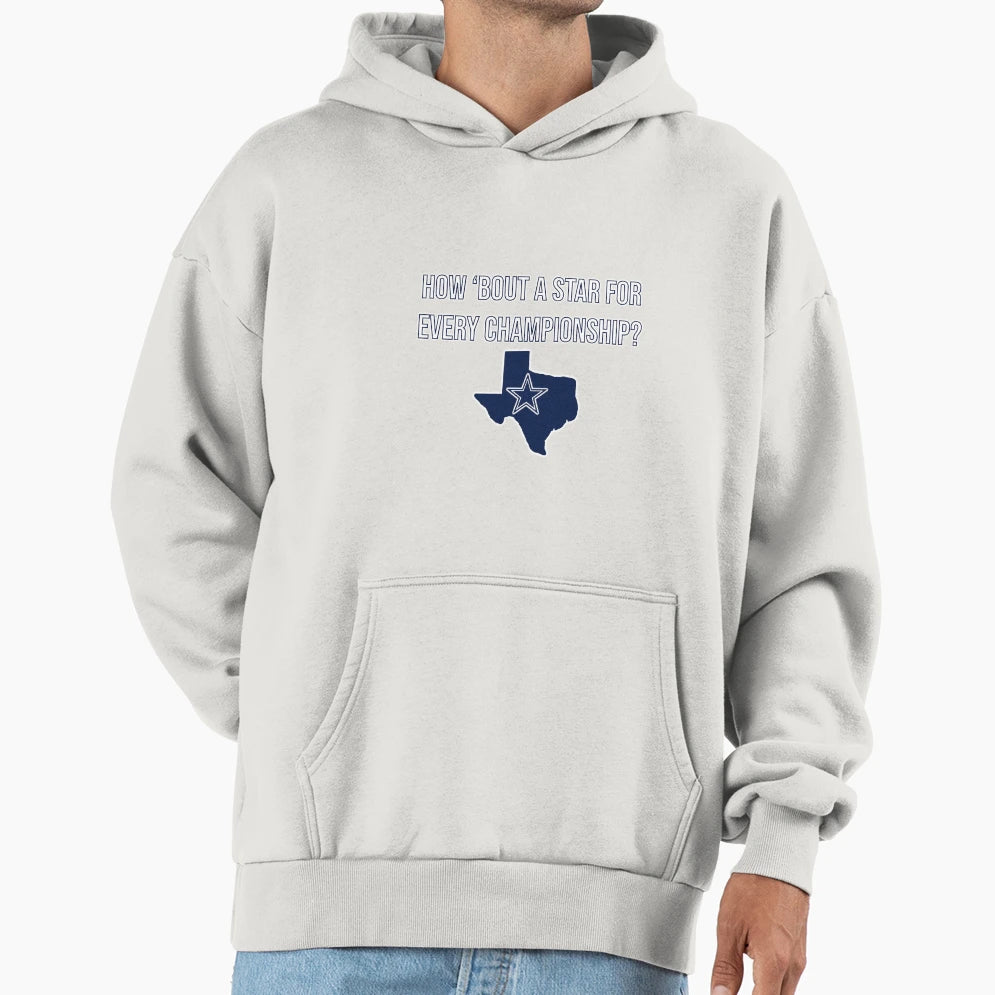 How Bout Star Every Championship Dallas Hoodie - Novelty Apparel Unisex - T-Shirt, Sweatshirt, Hoodie