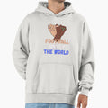Football Unites World Hoodie - Casual Everyday Wear Unisex - T-Shirt, Sweatshirt, Hoodie