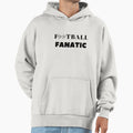 Football Fanatic Hoodie - Custom Art Print Men Women - T-Shirt, Sweatshirt, Hoodie