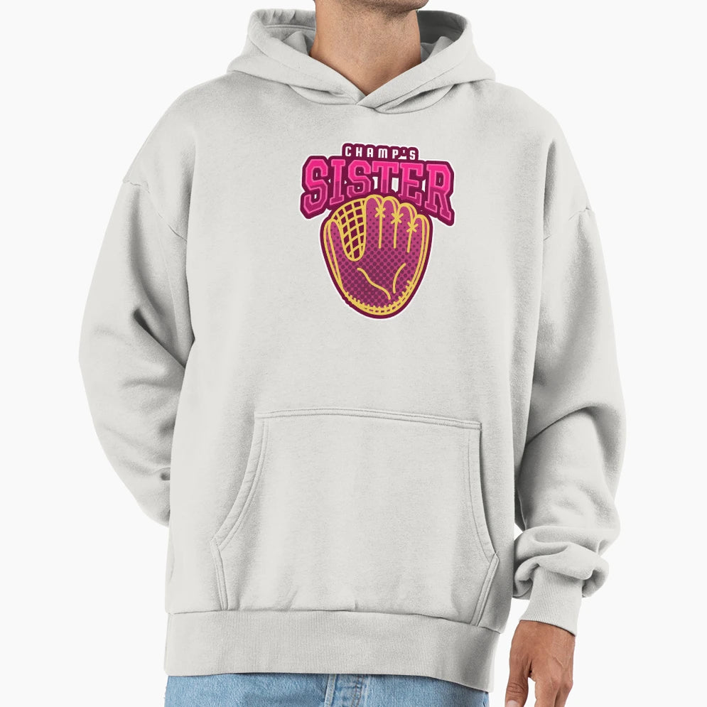 Champs Sister Hoodie - Casual Everyday Wear Unisex - T-Shirt, Sweatshirt, Hoodie