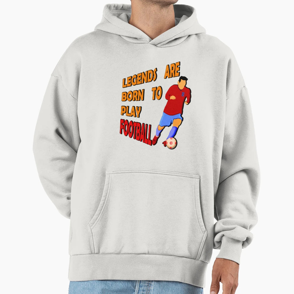 Legends Are Born To Play Football Hoodie - Fun Novelty Design Men Women - T-Shirt, Sweatshirt, Hoodie