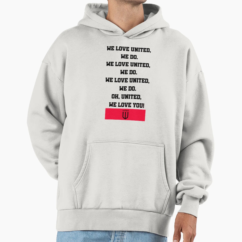 We Love United Manchester Fans Chants Hoodie - Trendy Graphic Men Women - T-Shirt, Sweatshirt, Hoodie