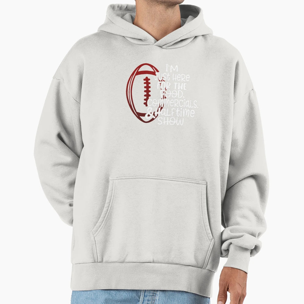 Funny Football Im Just Here Food And Hoodie - Fun Novelty Design Unisex - T-Shirt, Sweatshirt, Hoodie