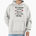 Relationship Status Forever Love Football Hoodie - Streetwear Style Unisex - T-Shirt, Sweatshirt, Hoodie