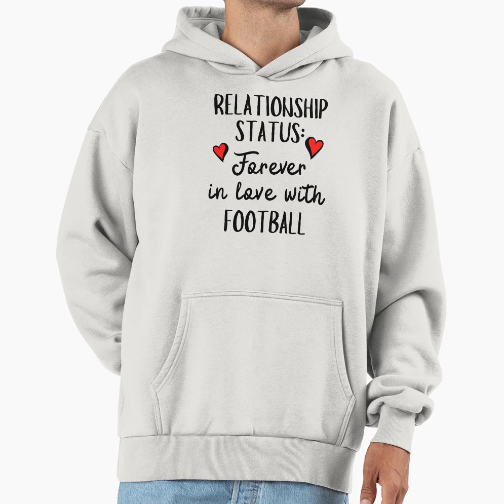 Relationship Status Forever Love Football Hoodie - Streetwear Style Unisex - T-Shirt, Sweatshirt, Hoodie