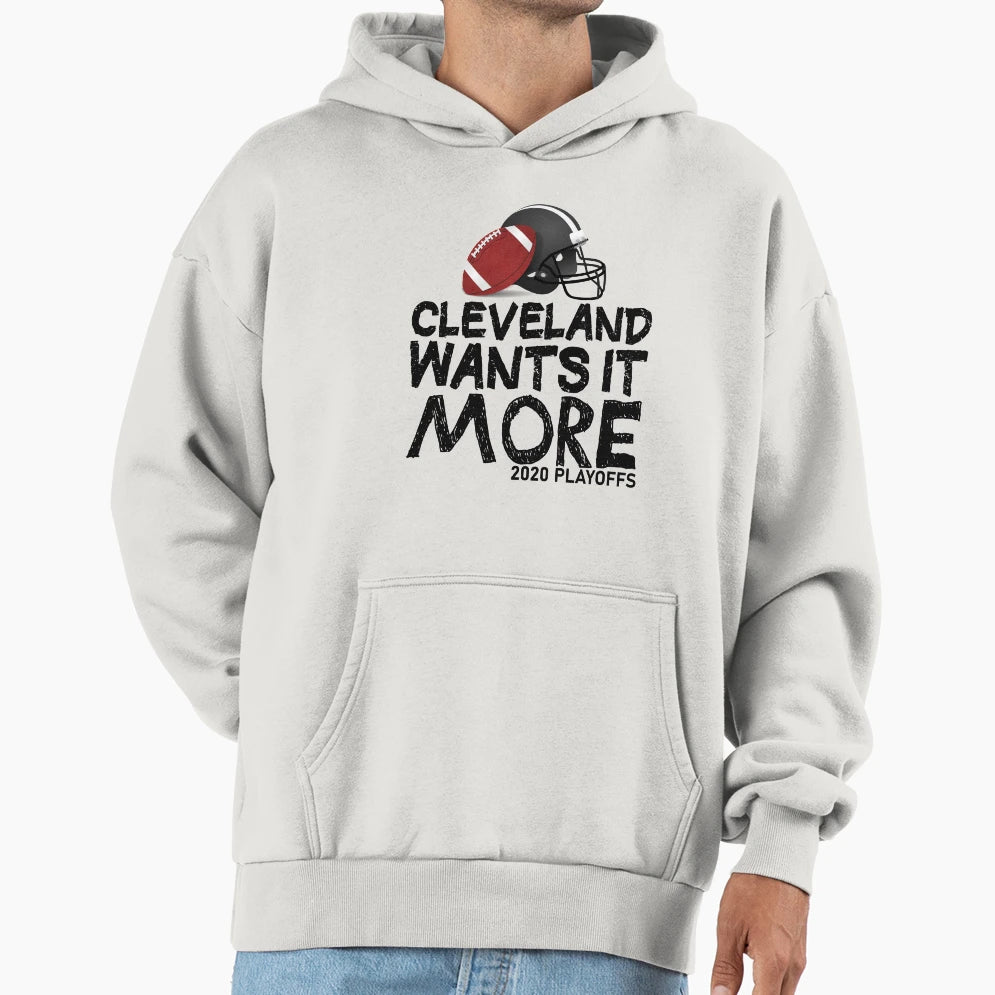 Cleveland Wants It More Play Off Hoodie - Aesthetic Graphic for Adults - T-Shirt, Sweatshirt, Hoodie