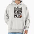 Favorite Football Player Calls Me Pap Hoodie - Streetwear Style Unisex - T-Shirt, Sweatshirt, Hoodie