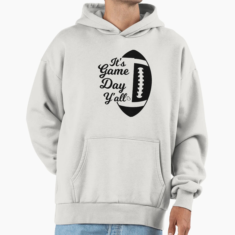 Its Game Day Yall Football Game Hoodie - Casual Everyday Wear Men Women - T-Shirt, Sweatshirt, Hoodie