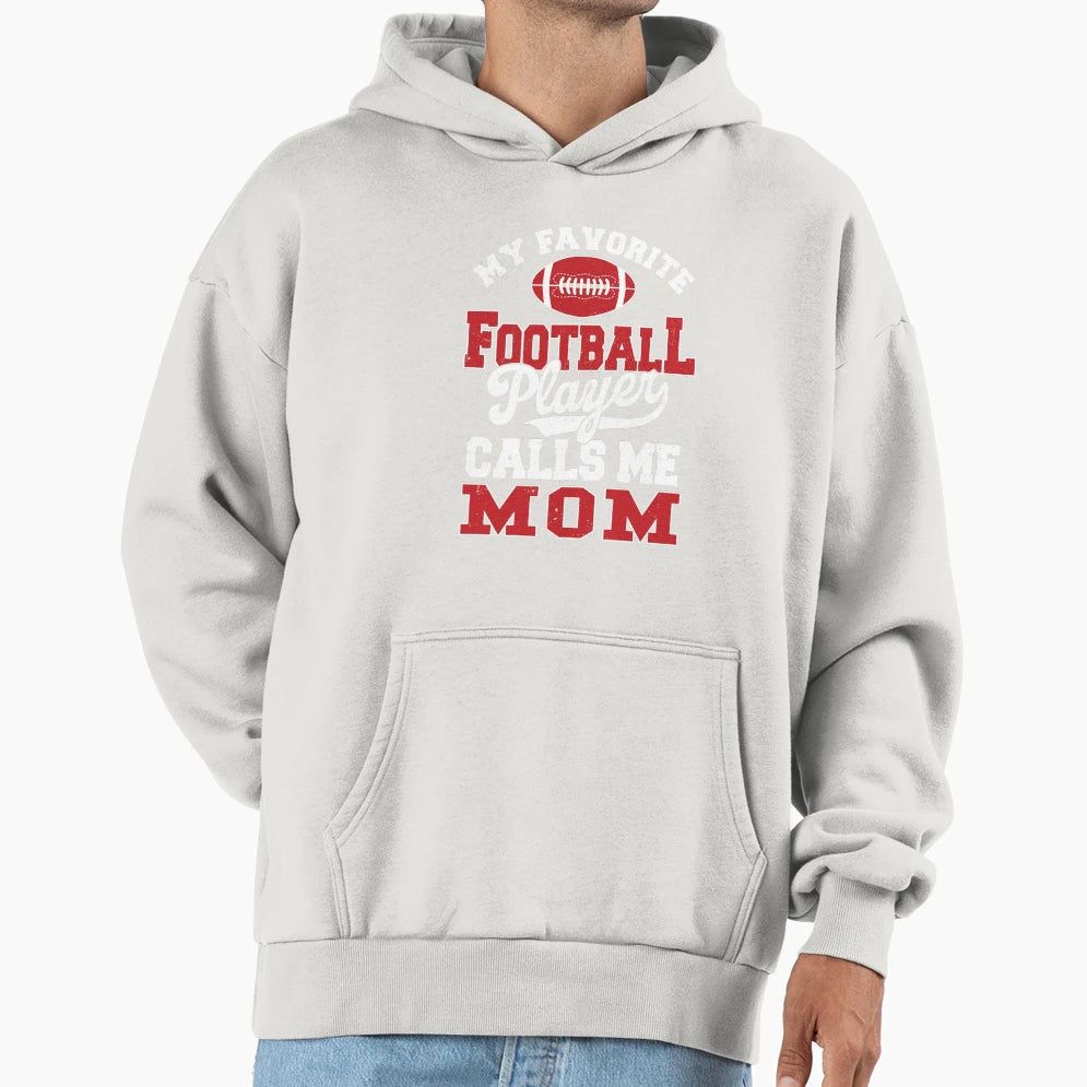 My Favorite Football Player Calls Me Hoodie - Streetwear Style for Adults - T-Shirt, Sweatshirt, Hoodie