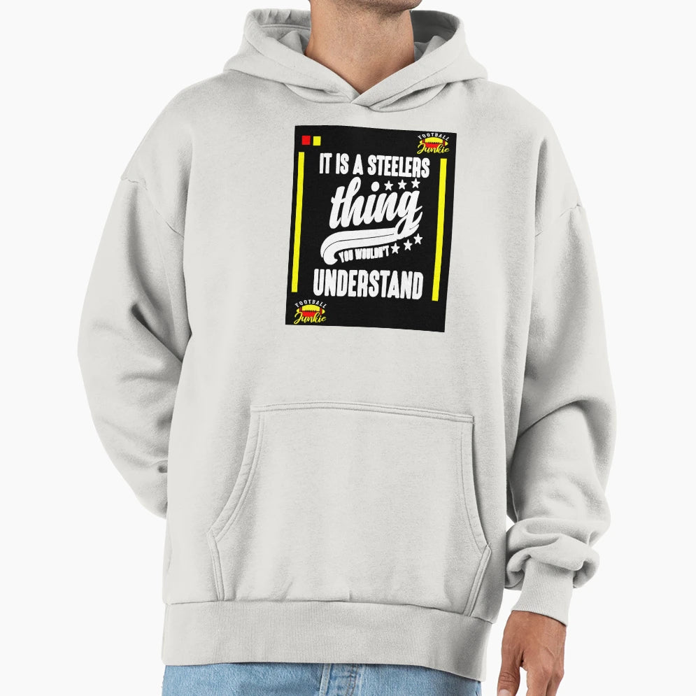 Its Steelers Thing You Wouldnt Understand Hoodie - Trendy Graphic Unisex - T-Shirt, Sweatshirt, Hoodie