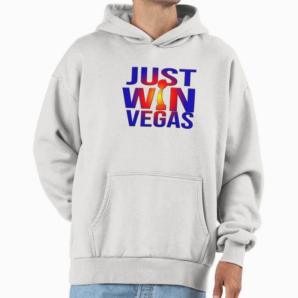Just Win Vegas Hoodie - Novelty Apparel Men Women - T-Shirt, Sweatshirt, Hoodie