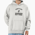 Thats My Grandson Out There Hoodie - Trendy Graphic Men Women - T-Shirt, Sweatshirt, Hoodie