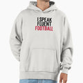 I Speak Fluent Football Hoodie - Custom Art Print for Adults - T-Shirt, Sweatshirt, Hoodie