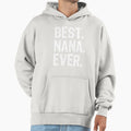 Best Nana Ever Grandma Mothers Day Gift Hoodie - Streetwear Style Men Women - T-Shirt, Sweatshirt, Hoodie