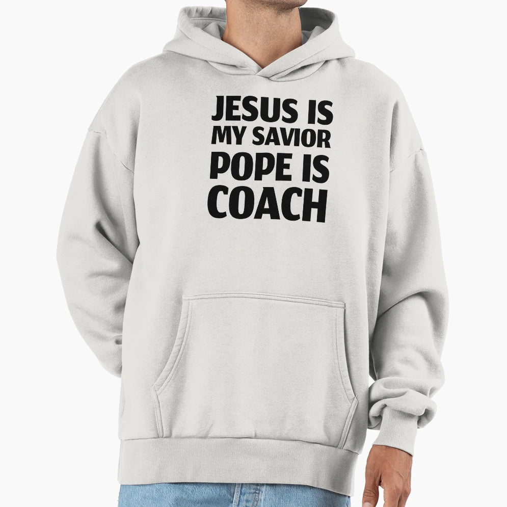 Copy Jesus Is My Savior Pope Is My Coach Hoodie - Streetwear Style Unisex - T-Shirt, Sweatshirt, Hoodie