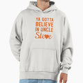You Gotta Believe Uncle Steve Hoodie - Unique Graphic Men Women - T-Shirt, Sweatshirt, Hoodie