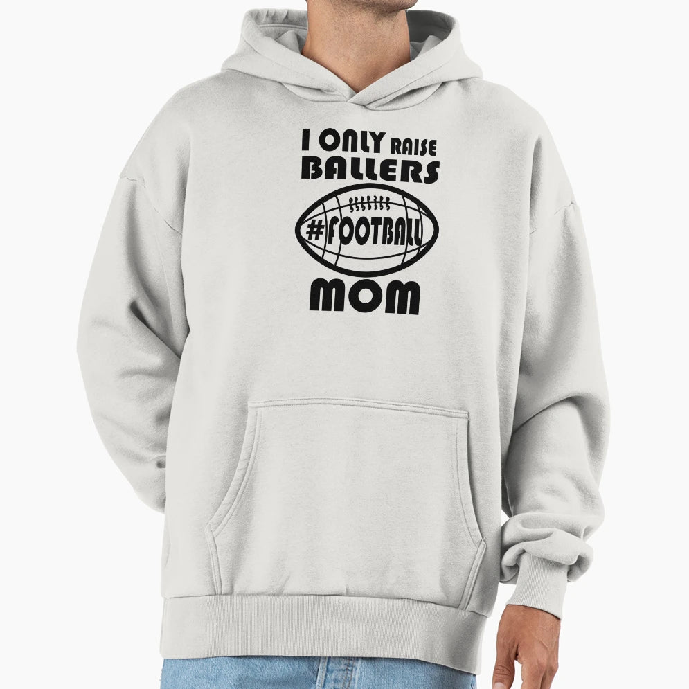 I Only Raise Ballers Hoodie - Graphic Print for Adults - T-Shirt, Sweatshirt, Hoodie