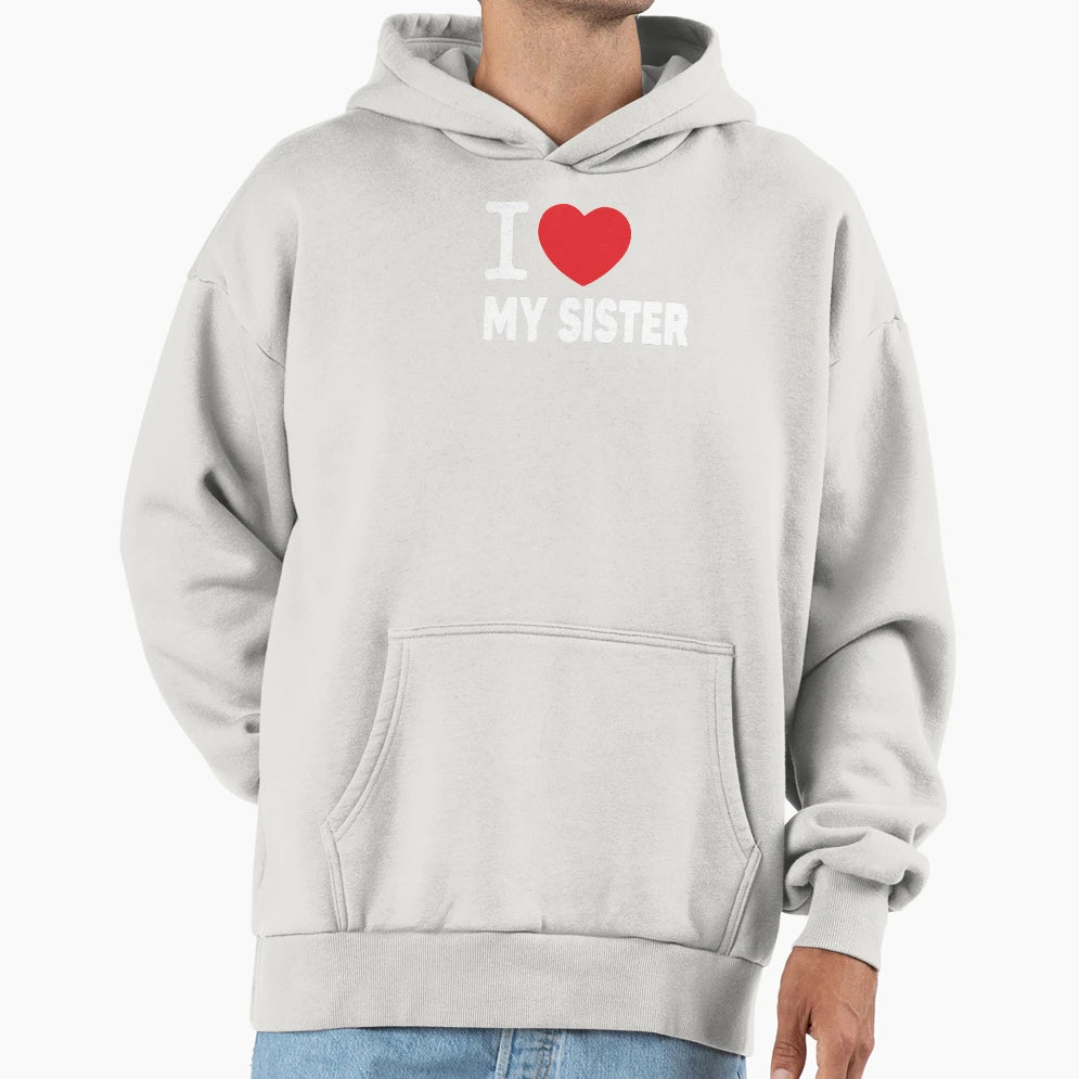 I Love My Sister Family Love Heart Gift Hoodie - Graphic Print for Adults - T-Shirt, Sweatshirt, Hoodie