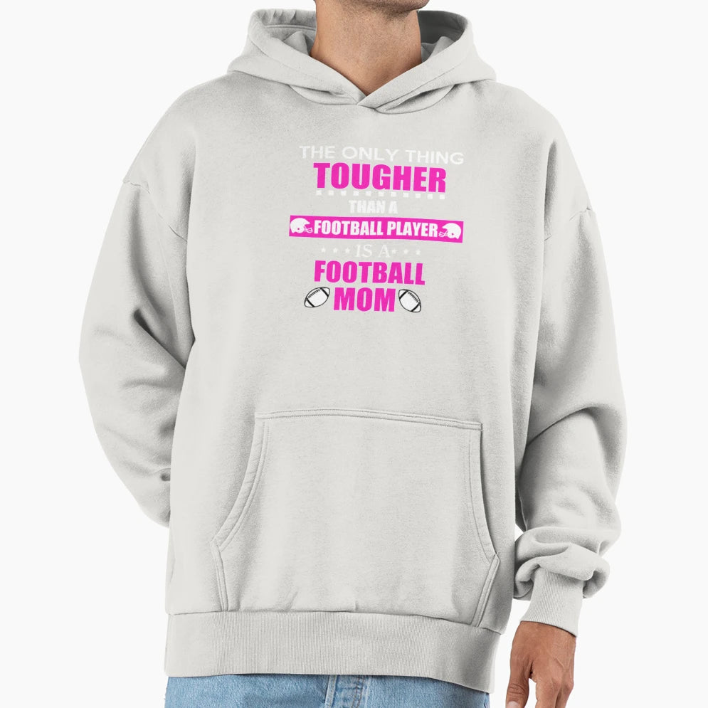 Tough Football Mom Mothers Gift Hoodie - Novelty Apparel Men Women - T-Shirt, Sweatshirt, Hoodie