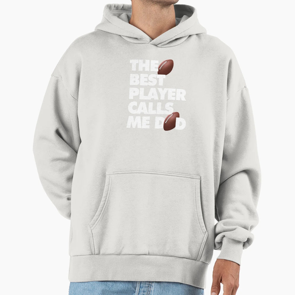 Best Football Player Calls Me Dad Hoodie - Casual Everyday Wear Men Women - T-Shirt, Sweatshirt, Hoodie
