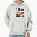 I Drink And Draft T-Shirt - Minimalist Print Unisex - T-Shirt, Sweatshirt, Hoodie
