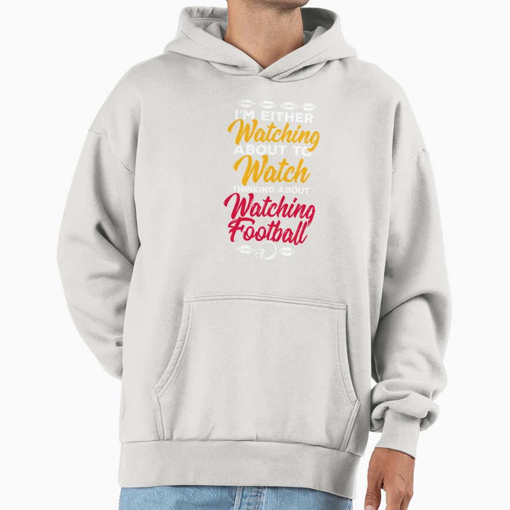 Watching Football About To Watcj Hoodie - Trendy Graphic for Adults - T-Shirt, Sweatshirt, Hoodie