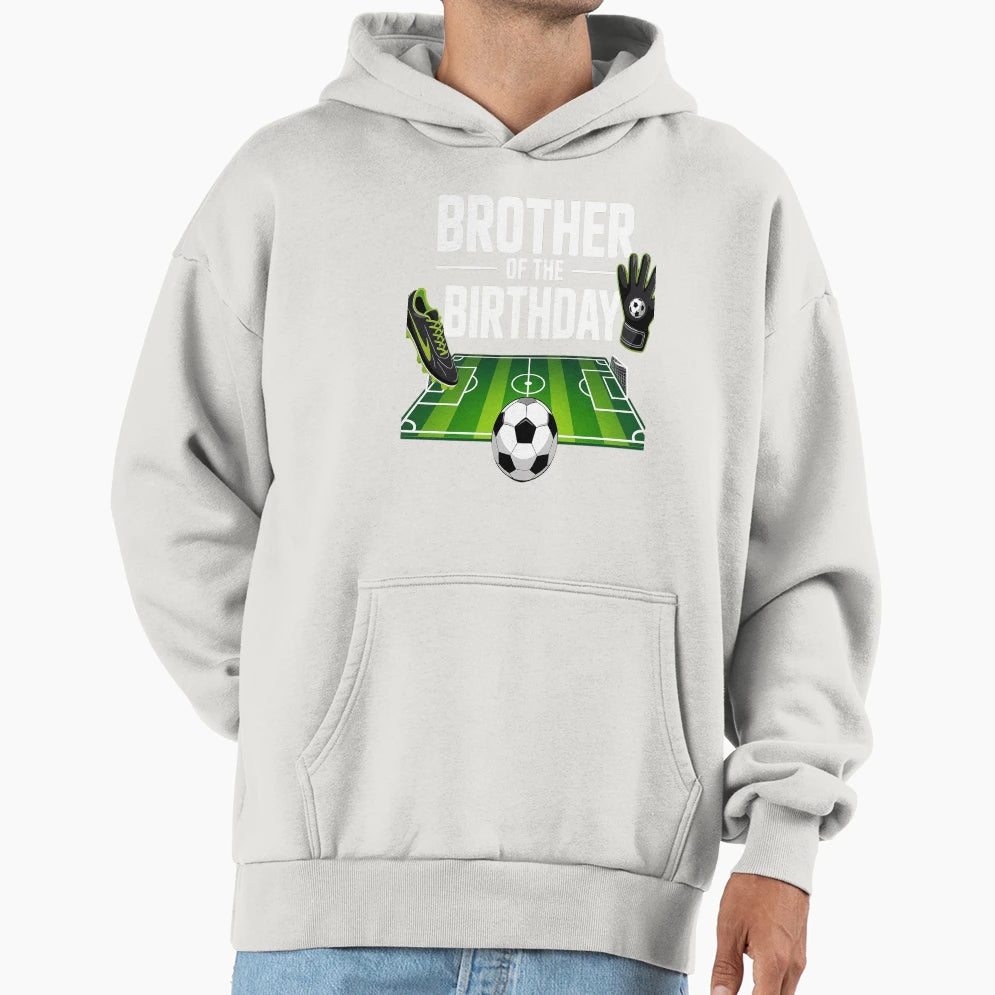 Brother Birthday Soccer Sport Matching Hoodie - Graphic Print Unisex - T-Shirt, Sweatshirt, Hoodie