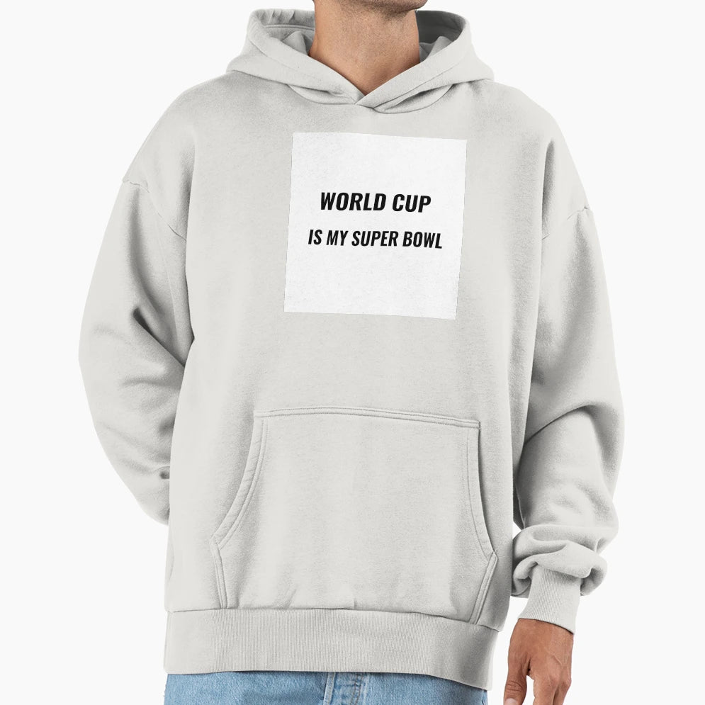 World Cup Is My Super Bowl Soccer Fan T-Shirt - Fun Novelty Design Unisex - T-Shirt, Sweatshirt, Hoodie