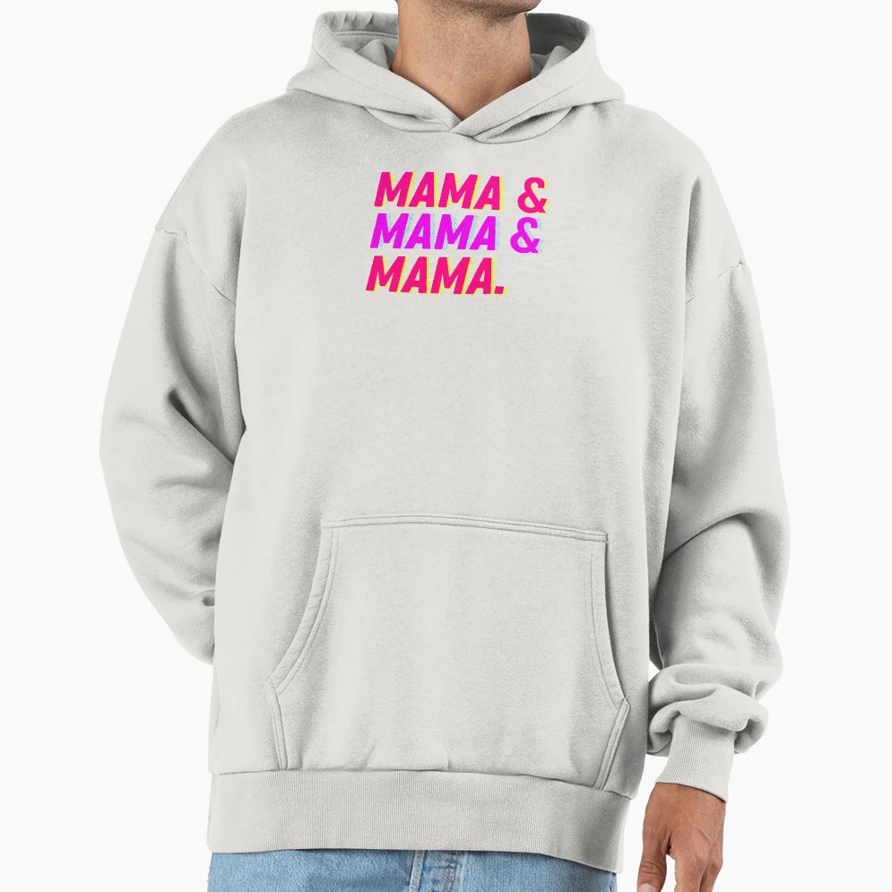 Mama Mama Mama Hoodie - Custom Art Print Men Women - T-Shirt, Sweatshirt, Hoodie