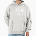 I Drink And Draft Hoodie - Casual Everyday Wear Unisex - T-Shirt, Sweatshirt, Hoodie