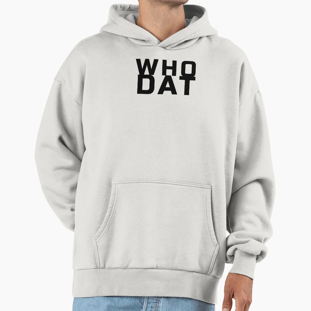 Who Dat Hoodie - Casual Everyday Wear Unisex - T-Shirt, Sweatshirt, Hoodie